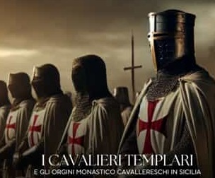 IMPORTANTE INIZIATIVA SUI CAVALIERI TEMPLARI, A PALERMO, VOLTA A FAR CONOSCERE QUESTI FAMOSI MONACI – GUERRIERI NONCHE’ I LUOGHI DELLA CITTA’ DI PALERMO IN CUI VISSERO E IN CUI SVOLSERO LE ATTIVITA’ MONASTICO-CAVALLERESCHE